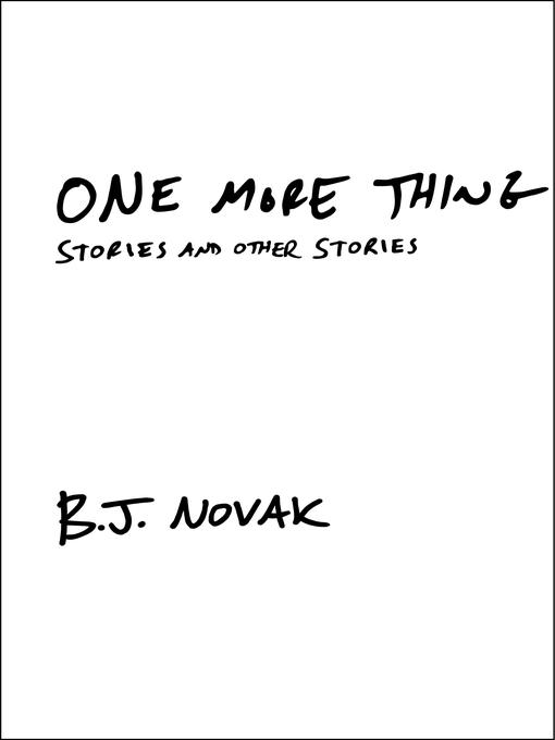 Title details for One More Thing by B. J. Novak - Wait list